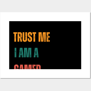 Trust Me I Am A Gamer Dude Posters and Art